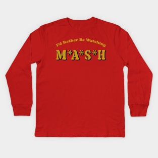 I'd Rather Be Watching MASH Kids Long Sleeve T-Shirt